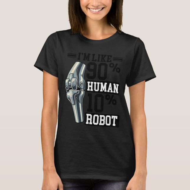 Camiseta Funny Knee Replacement I'm Like 90% Human 10% Robo (Frente)