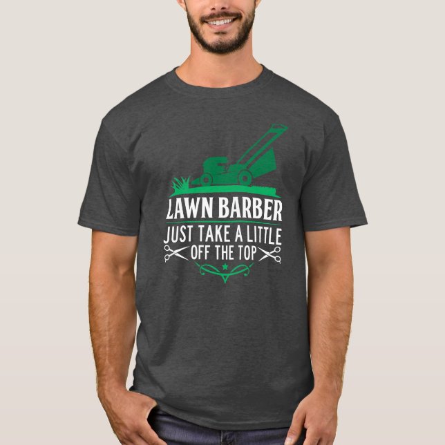 Camiseta Funny Lawn Barber Mowing Saying Lawn Mower Grass (Frente)