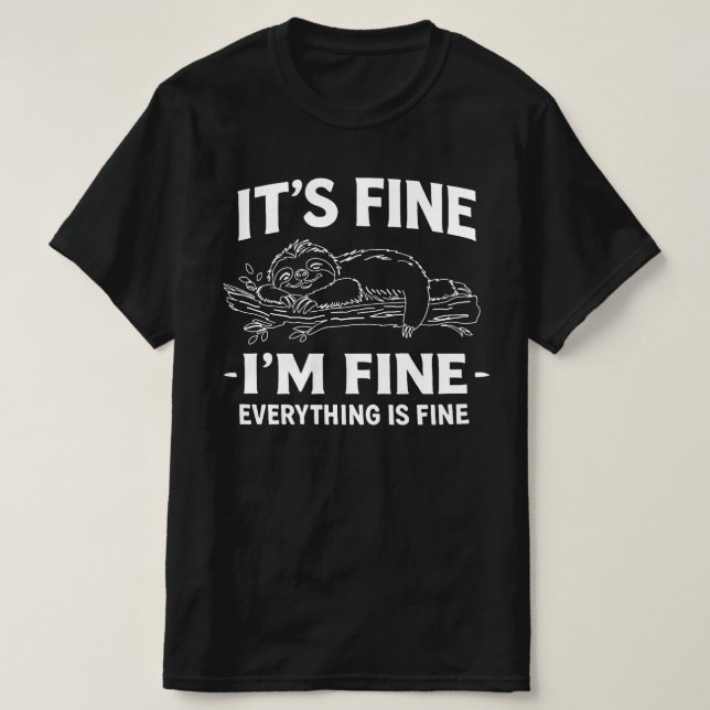 Camiseta Funny Lazy Sloth - It's Fine I'm Fine Everything  (Frente do Design)
