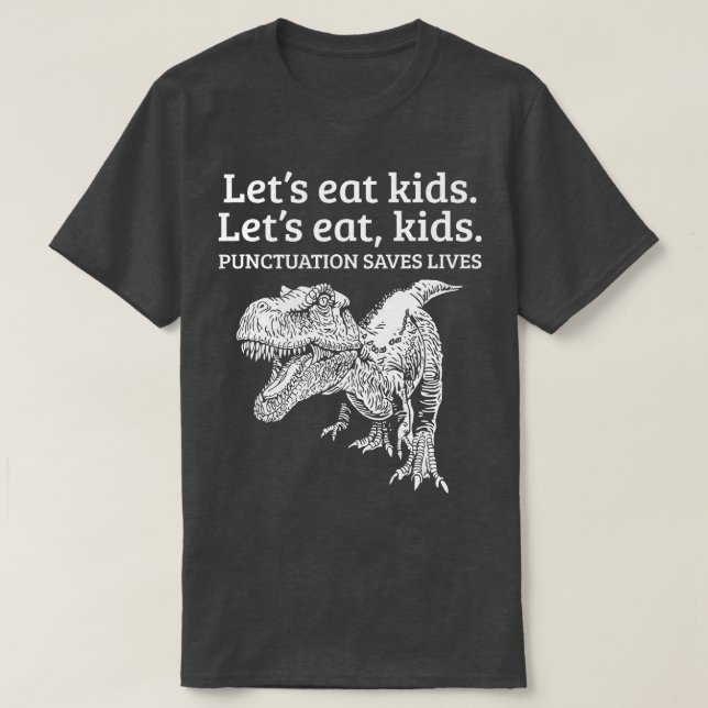Camiseta Funny Let's Eat Kids Punctuation Saves Lives Gramm (Frente do Design)