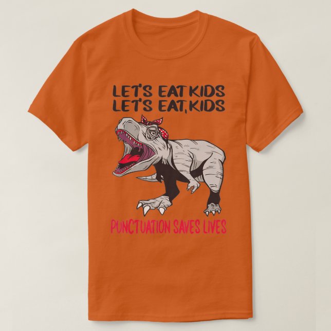 Camiseta Funny Let's Eat Kids Punctuation Saves Lives Gramm (Frente do Design)