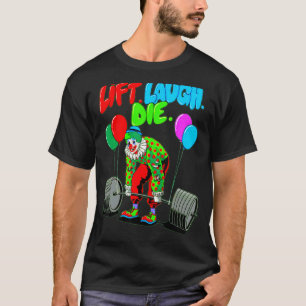 Camiseta Funny Lift Laugh Die Gym Pesando Bodybuildin