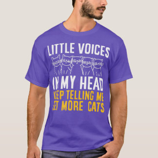 Camiseta Funny Little Voices In My Head Keep Telling Me Get