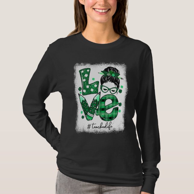 Camiseta Funny Love Messy Bun Teacher Life St Patricks Day  (Frente)