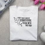Camiseta Funny Low Cortisol<br><div class="desc">Se sabe, sabe... O cortisol baixo faz duro de vida. Você também pode ter senso de humor sobre isso e esportes uma dessas camisas de insuficiência suprarrenal engraçadas.</div>