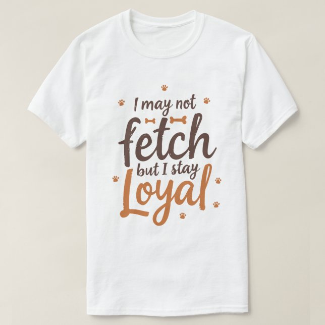 Camiseta Funny Loyal Dog Quote Saying Cute Canine Art (Frente do Design)