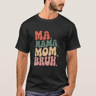 Camiseta Funny Ma Mama Mom Bruh for Mom
