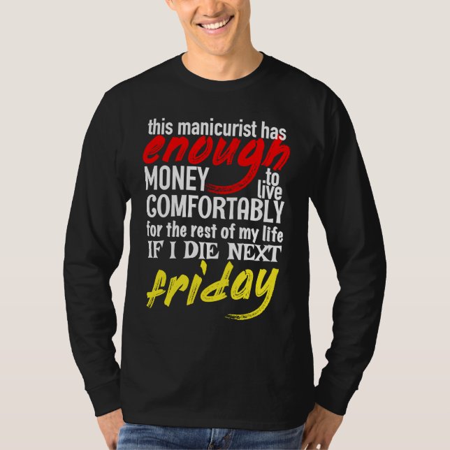 Camiseta Funny Manicurist  Enough Money Till Next Friday (Frente)