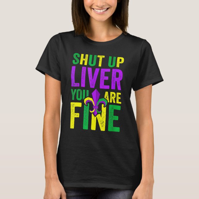 Camiseta Funny Mardi Gras Parade Outfit - Shut Up Liver You (Frente)