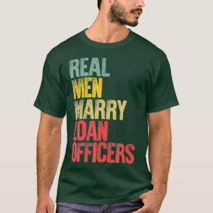 Camiseta Funny Marriage Real Men Marry Loan Officers
