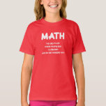 Camiseta Funny Math science school nerd<br><div class="desc">Funny Math alpargata science school nerd for a humorous girl.

Crazy text. Students,  learners,  kids Schoolgirl quere tee love this hilarious. 
------

Divertido: Matemática graciosa Shirt para raparigas,  Schulmädchen/. 
Com perfeição à levada na aula de matemática.</div>