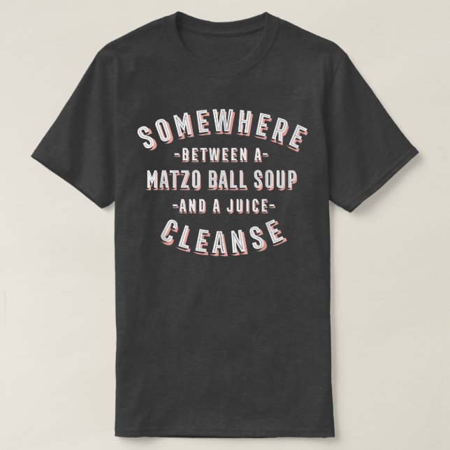 Camiseta Funny Matzo Ball Soup and a Juice Cleanse Kneydl V (Frente do Design)