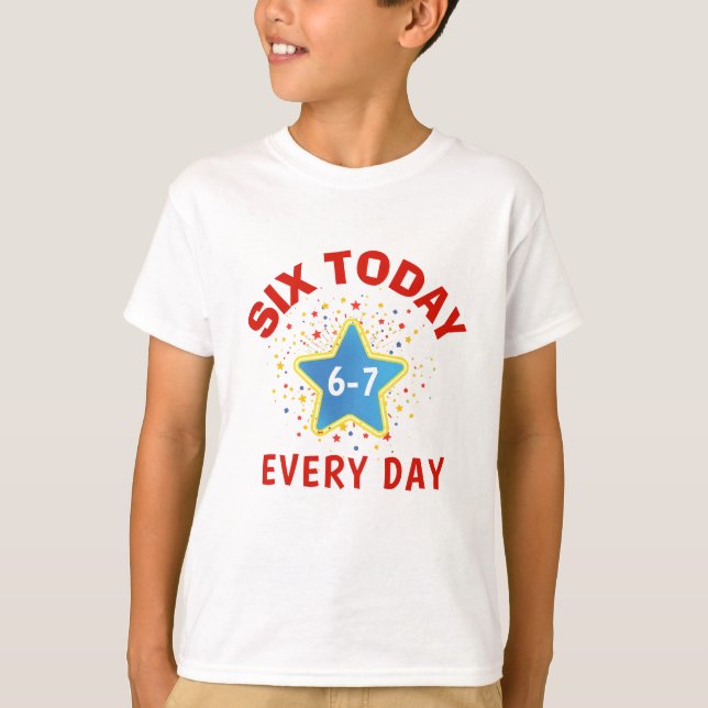 Camiseta Funny Meme Six Today 6-7 Every Day Birthday Kid's  (Frente)