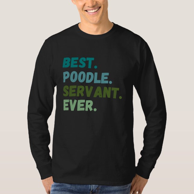 Camiseta Funny Men Women Best Dog Servant Ever POODLE (Frente)