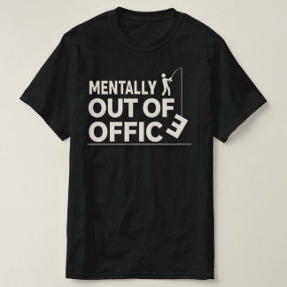 Camiseta Funny Mentally Out of Office Fishing Design