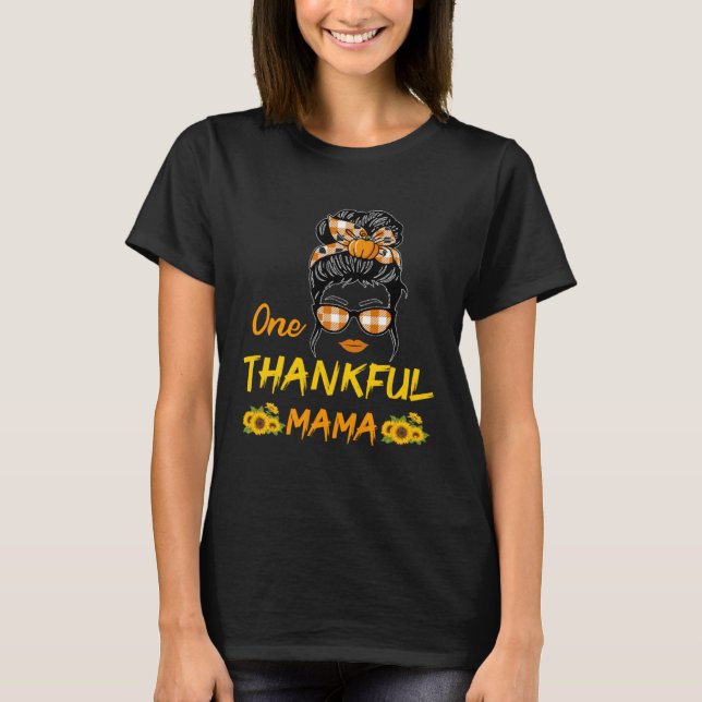 Camiseta Funny Messy Bun One Thankful Mama Sunflower Thanks (Frente)