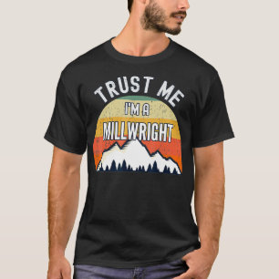 Camiseta Funny Millwright Gift Confie em mim 