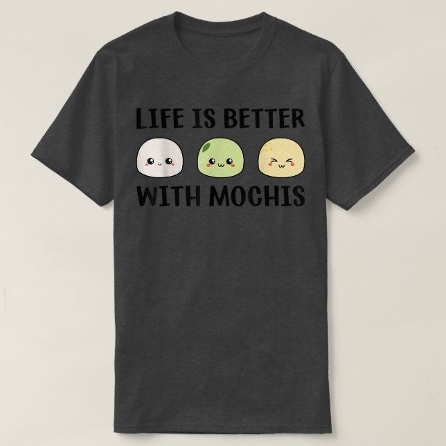 Camiseta Funny Mochi Japanese Food Life Is Better With Moch (Frente do Design)