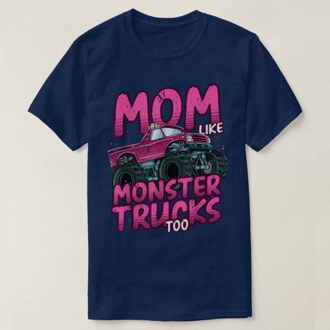 Camiseta Funny Mom Like Monster Truck Too  (Frente do Design)
