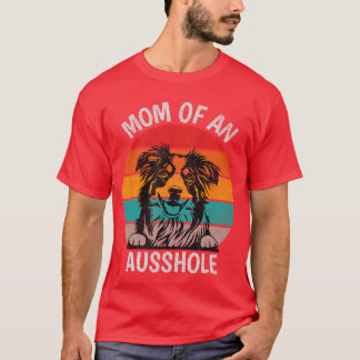 Camiseta Funny Mom Of An Ausshole Australian Shepherd Aussi