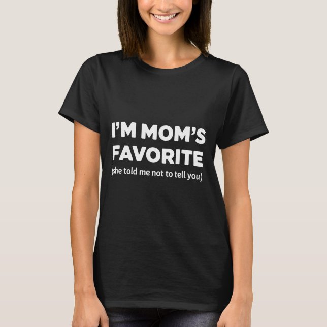 Camiseta Funny Moms Favorite Sons Daughter I'm Mom's Favori (Frente)