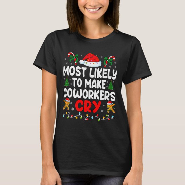 Camiseta Funny Most Likely To Make Coworker Cry Matching Of (Frente)