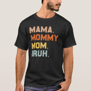 Camiseta Funny Mother's Day Mama Mommy Mom Bruh Mommy And M