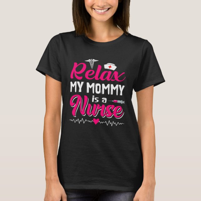 Camiseta Funny Mother's Day Relax My Mom Mommy Is A Nurse (Frente)