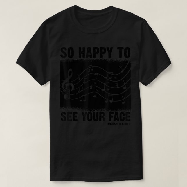 Camiseta Funny Music Teacher So Happy To See Your Face Back (Frente do Design)