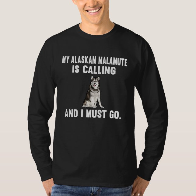 Camiseta Funny My Alaskan Malamute Is Calling And i Must Go (Frente)