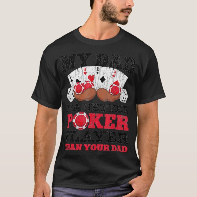 Camiseta Funny My Dad Is A Better Poker Player Than Your Da (Frente)