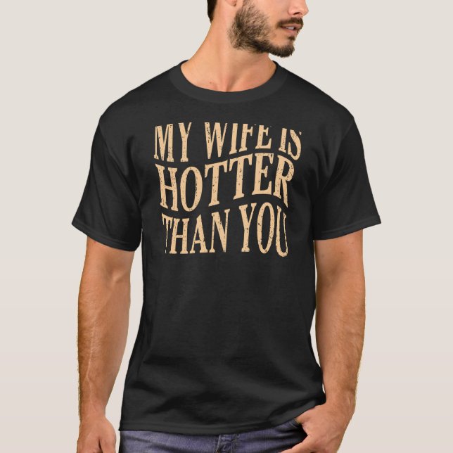Camiseta Funny My Wife Is Hotter Than You Sarcastic Saying (Frente)