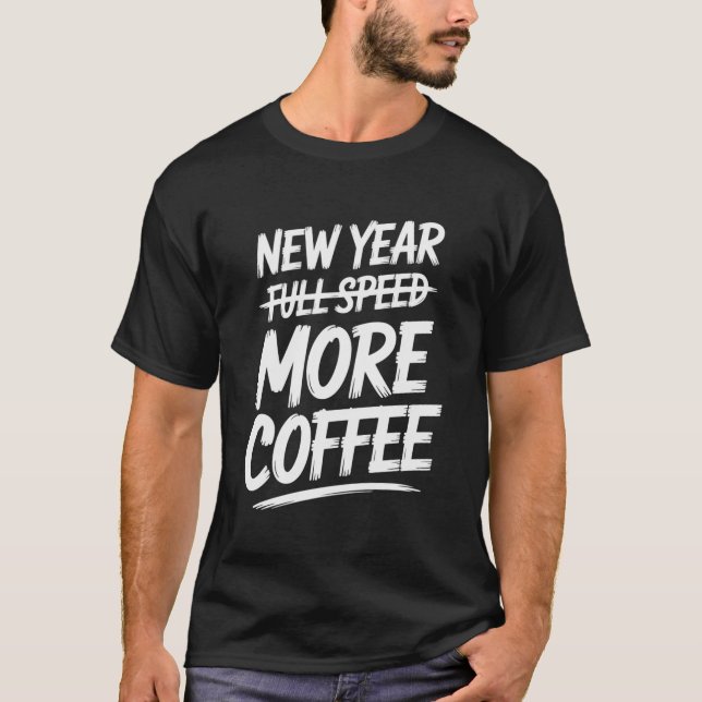 Camiseta Funny New Year More Coffee Sarcastic Resolution (Frente)