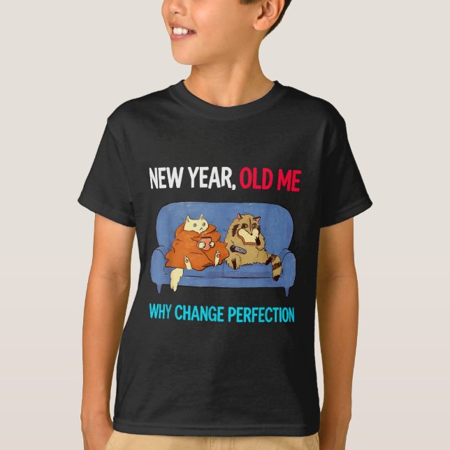 Camiseta Funny New Year Old Me Why Change Perfection Humor  (Frente)