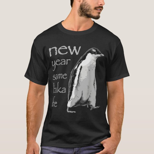 Camiseta Funny New Year Same Baka Life Penguin Joke  (Frente)