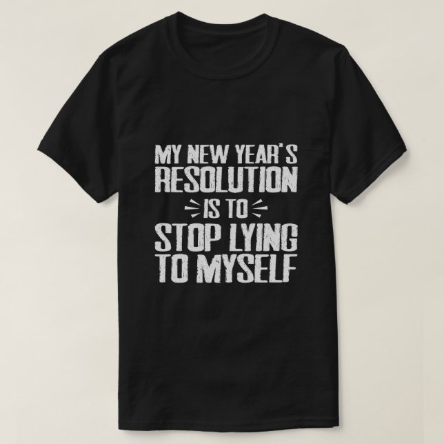 Camiseta "Funny New Years Resolution" Sarcastic Quote (Frente do Design)