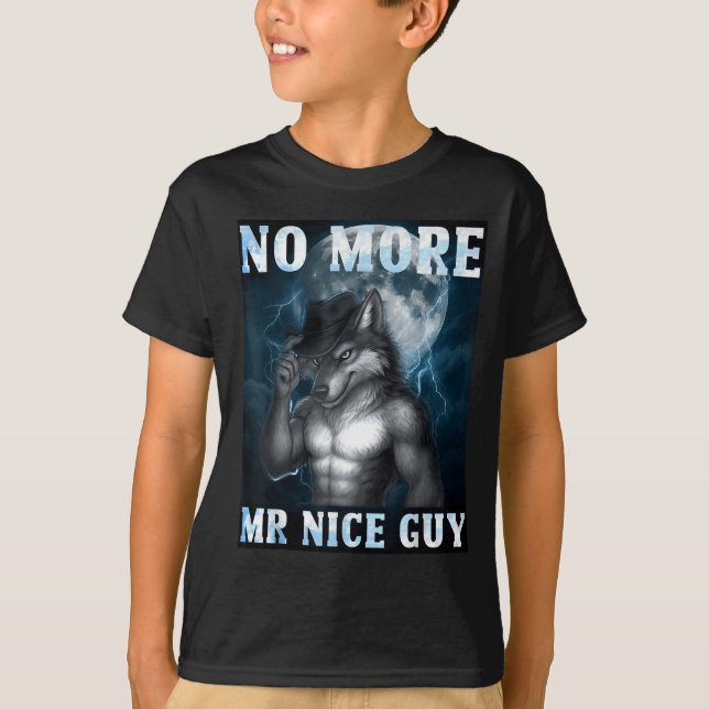 Camiseta Funny No More Mr Nice Guy Alpha Wolf Meme Unhinged (Frente)