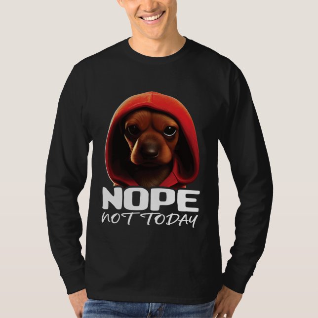 Camiseta Funny Nope Not Today Dachshund I Lazy Dachshund No (Frente)