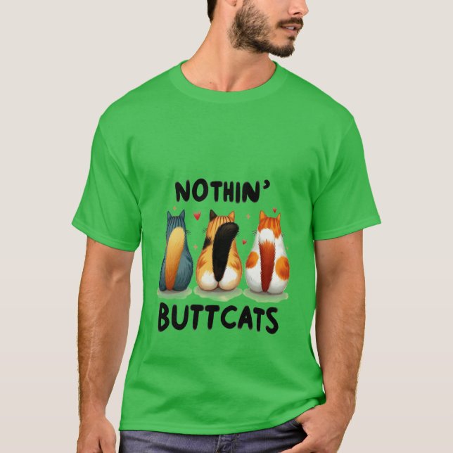 Camiseta Funny "Nothin' Buttcats" Cute Cat Butt  ✨🍑🐈 (Frente)