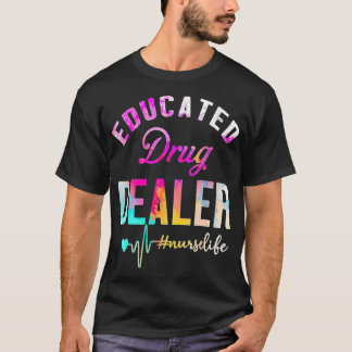 Camiseta Funny Nurse Week Educated Drug Dealer NurseLife He