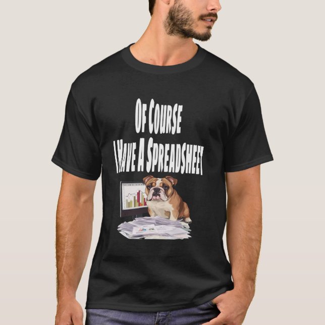 Camiseta Funny Of Course I Have A Spreadsheet Lover Data An (Frente)