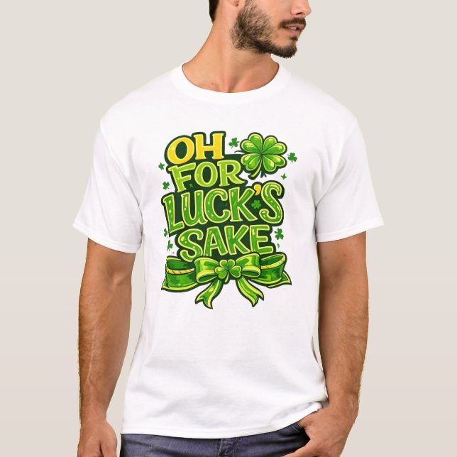 Camiseta Funny Oh For Luck's Sake St. Patrick’s Day Clover  (Frente)