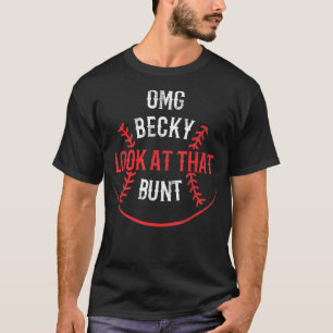 Camiseta Funny OMG Becky Look At That Bunt 