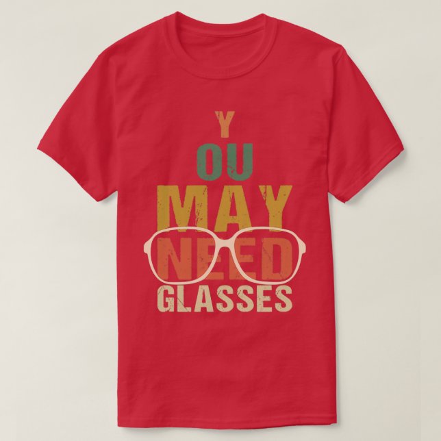 Camiseta Funny Optometrist You May Need Glasses Optician Op (Frente do Design)