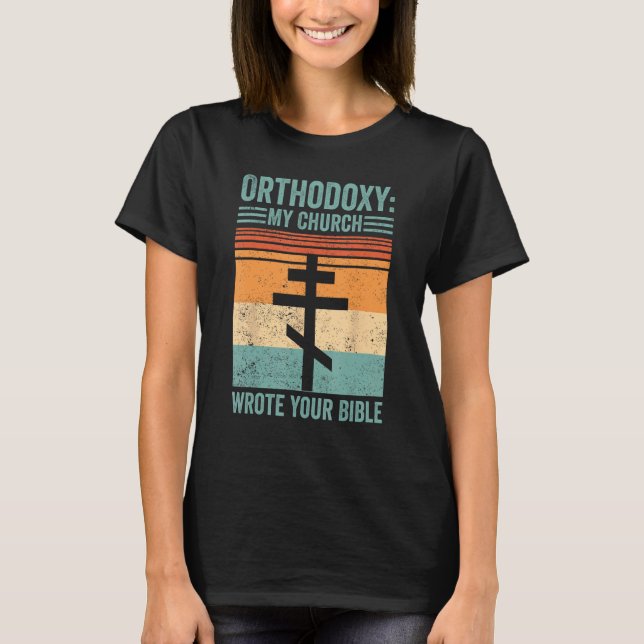 Camiseta Funny Orthodox Orthodoxy My Church wrote your Bibl (Frente)