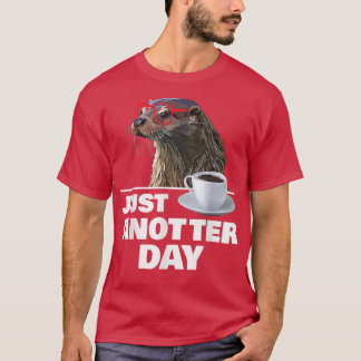 Camiseta Funny Otter Just Anotter Day Otters Lover Otter Co