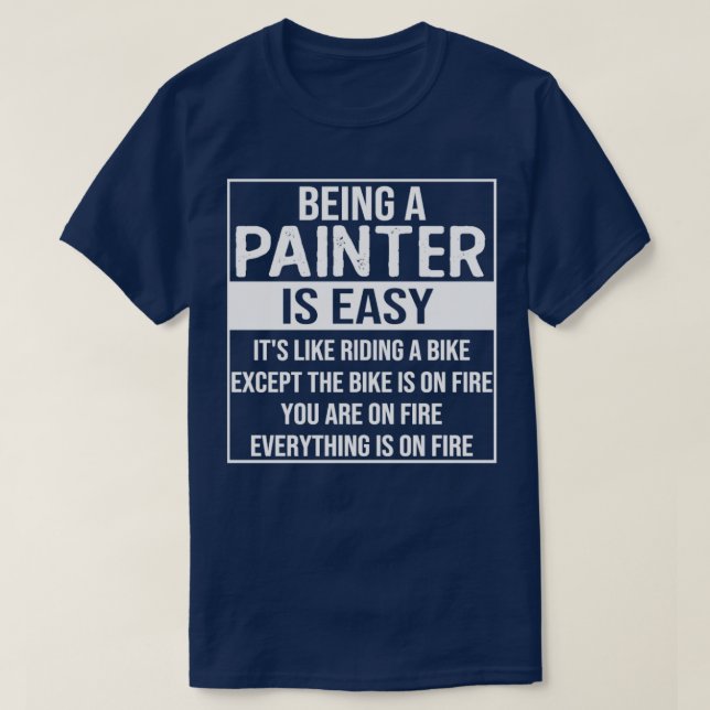 Camiseta Funny painter saying being a painter is easy paint (Frente do Design)
