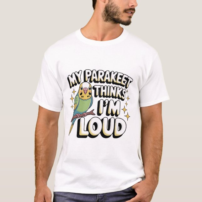 Camiseta Funny Parakeet Quote | “My Parakeet Thinks I’m Lou (Frente)
