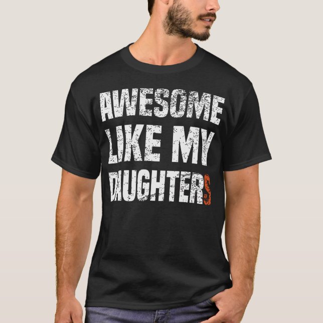 Camiseta Funny Parents' Day Quote Awesome Like My Daughter  (Frente)