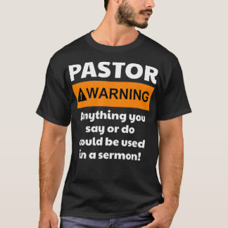 Camiseta Funny Pastor Warning I Might Put You In A Sermon